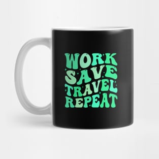 Work Save Travel Repeat Mug